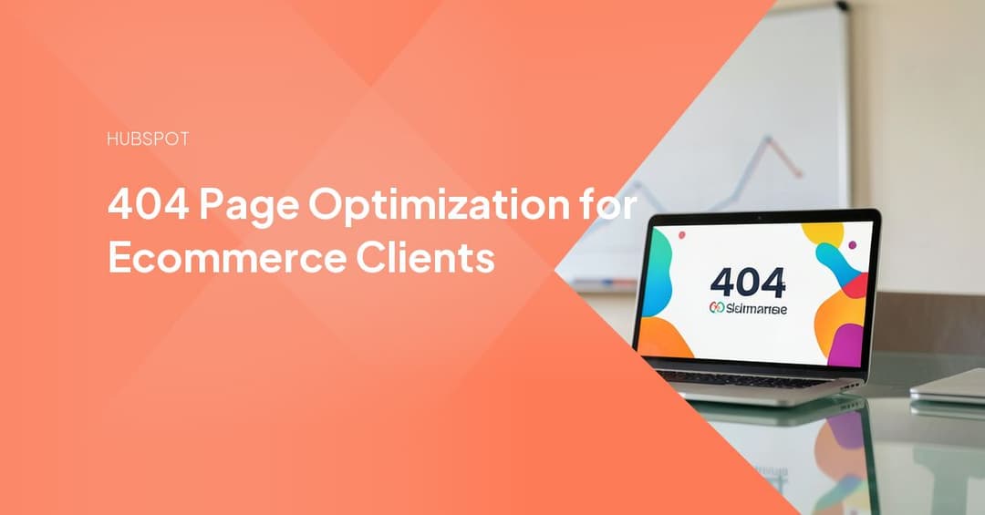 404 Page Optimization for Ecommerce Clients