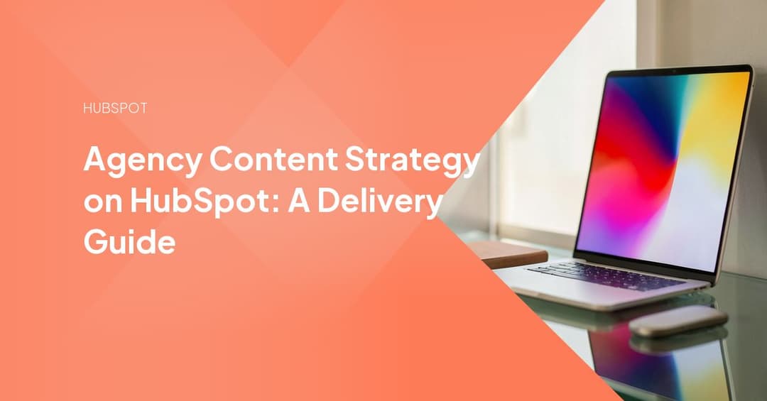 Agency Content Strategy on HubSpot: A Delivery Guide