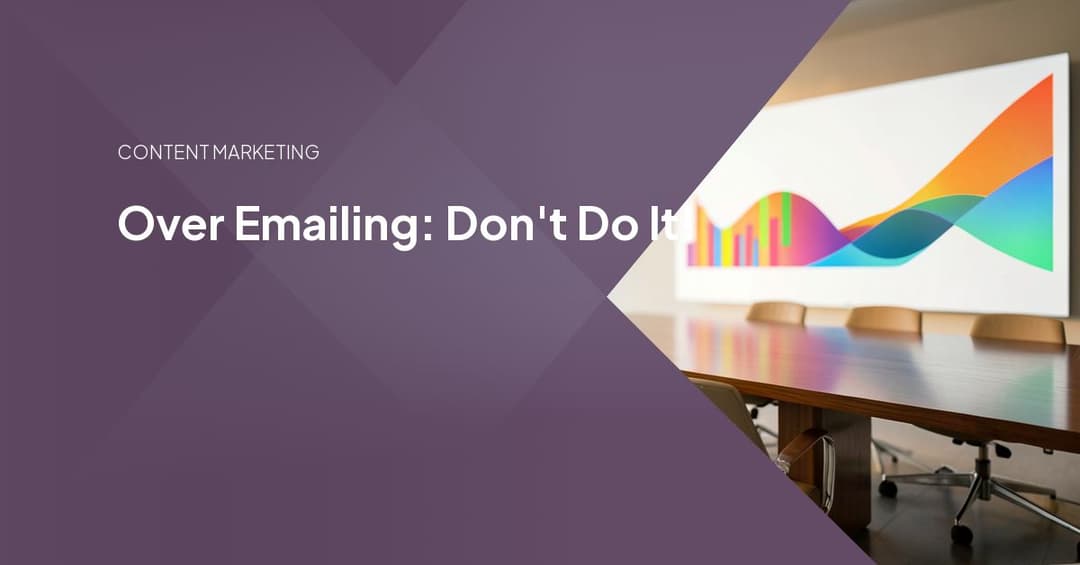 Over Emailing: Don't Do It!
