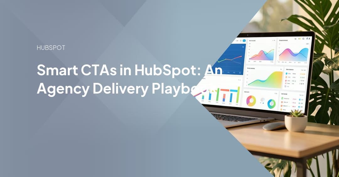 Smart CTAs in HubSpot: An Agency Delivery Playbook