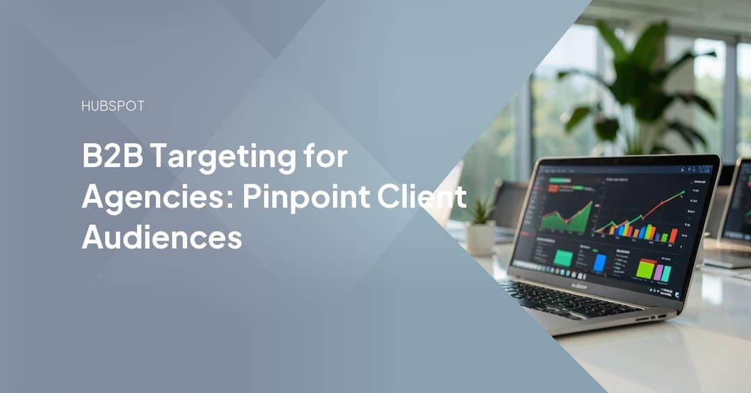 B2B Targeting for Agencies: Pinpoint Client Audiences