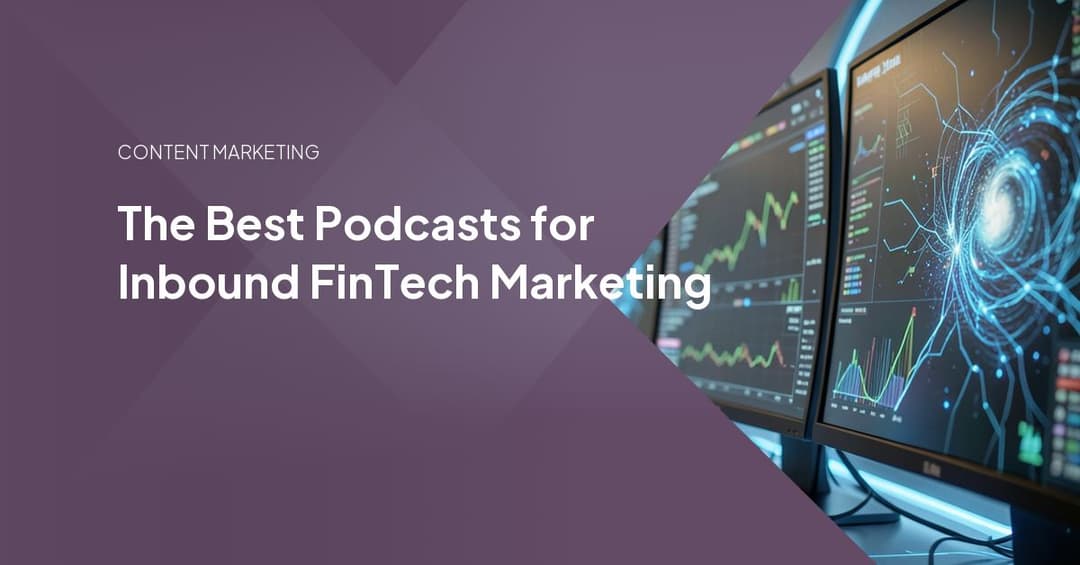 The Best Podcasts for Inbound FinTech Marketing