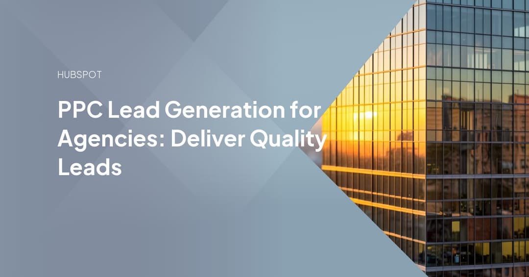 PPC Lead Generation for Agencies: Deliver Quality Leads