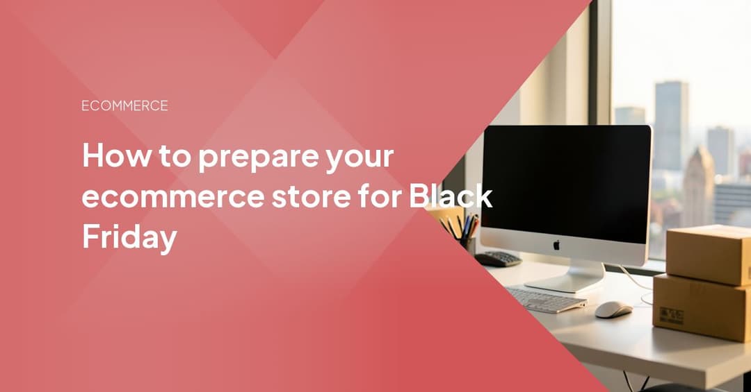 How to prepare your ecommerce store for Black Friday