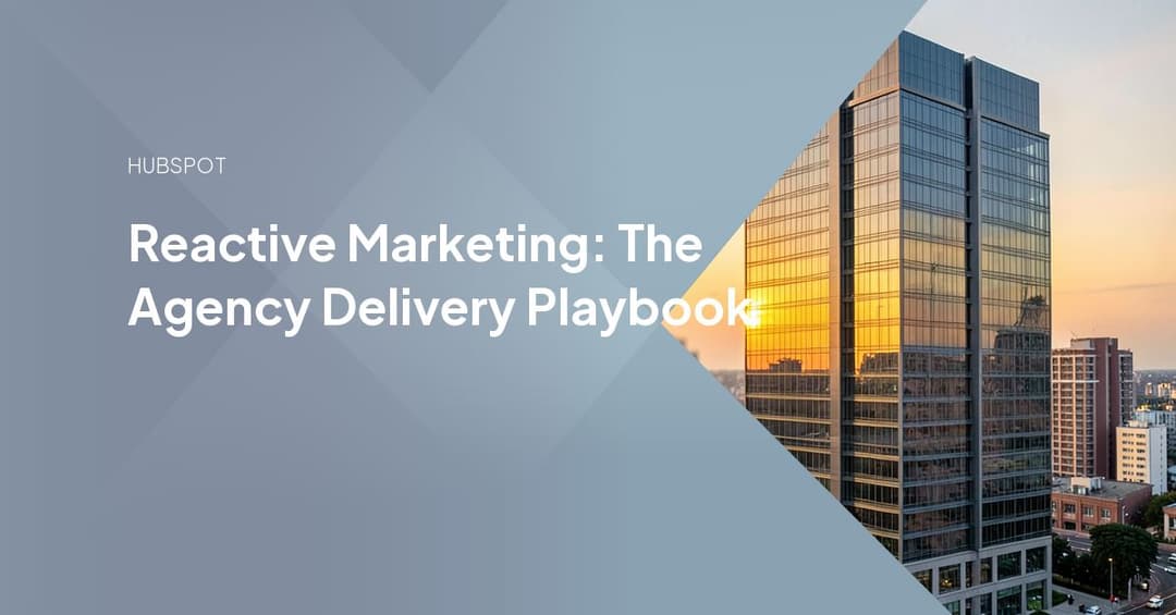Reactive Marketing: The Agency Delivery Playbook
