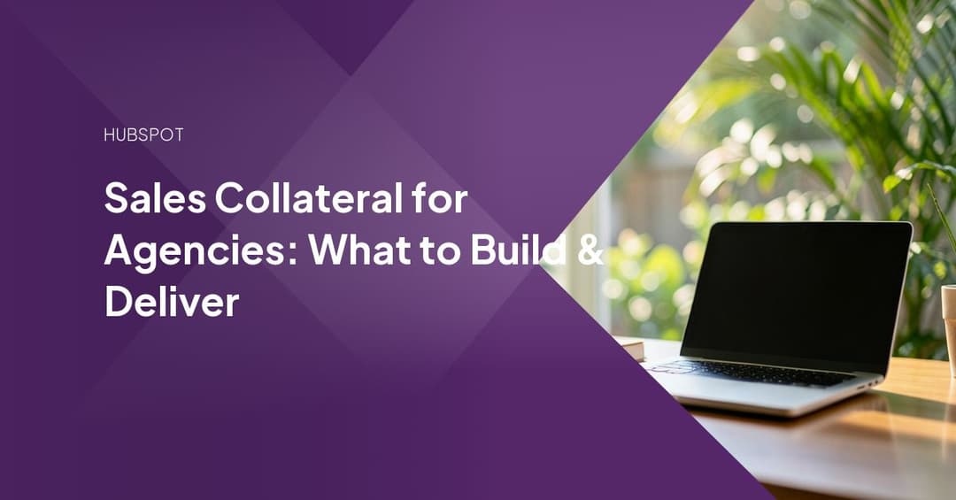 Sales Collateral for Agencies: What to Build & Deliver