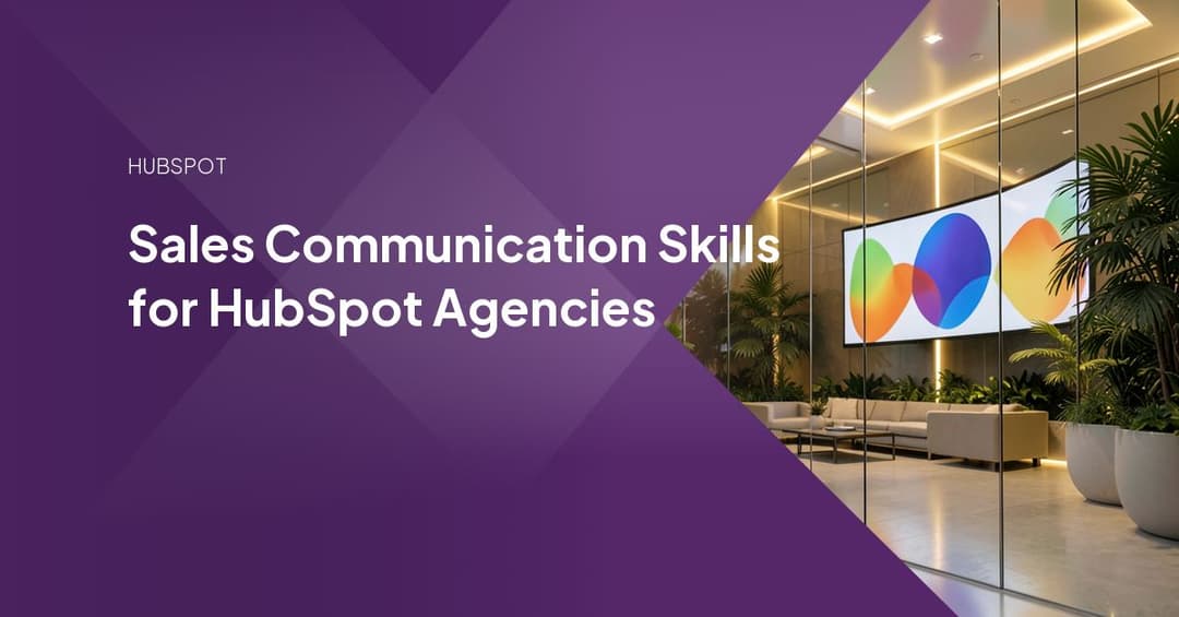 Sales Communication Skills for HubSpot Agencies