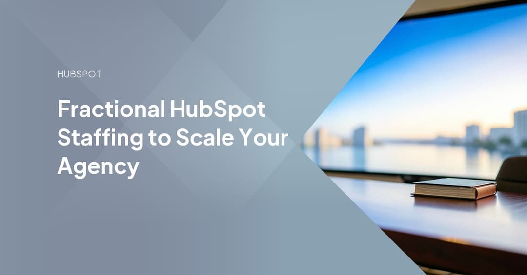 Fractional HubSpot Staffing to Scale Your Agency