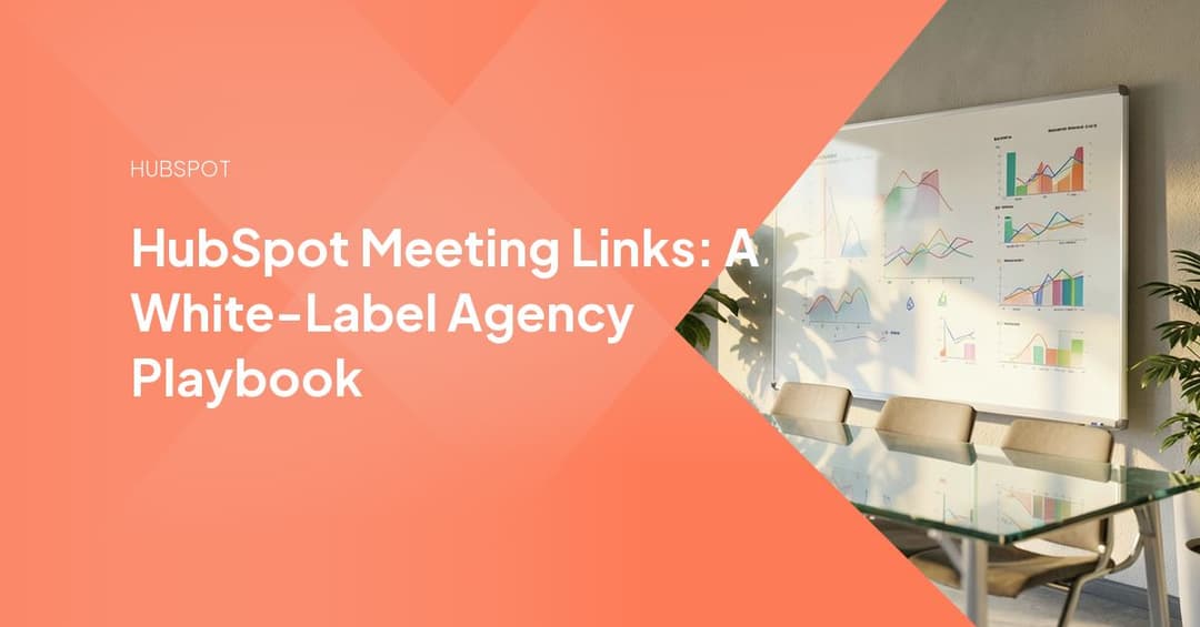 HubSpot Meeting Links: A White-Label Agency Playbook