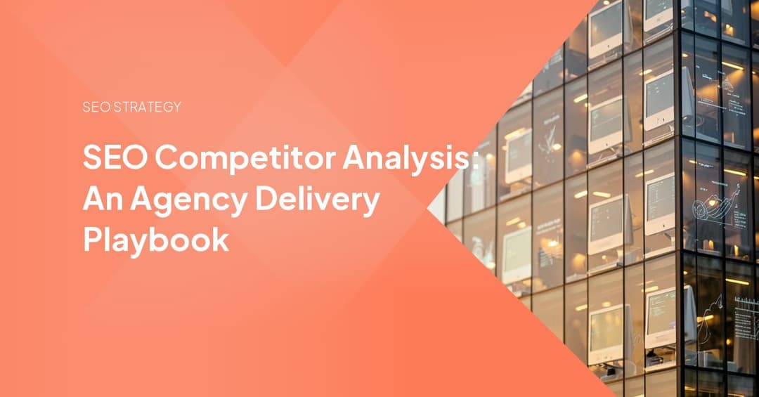 SEO Competitor Analysis: An Agency Delivery Playbook