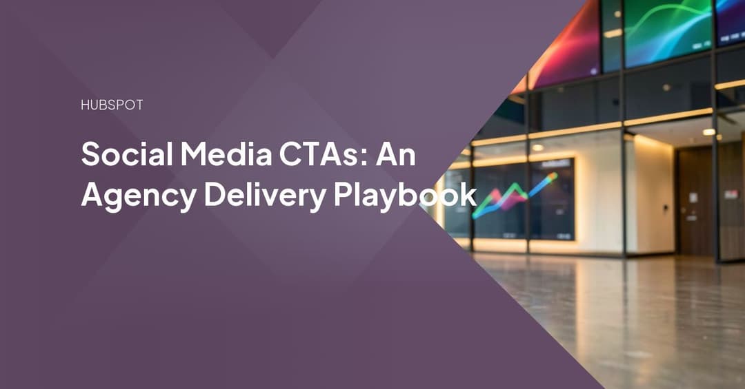 Social Media CTAs: An Agency Delivery Playbook