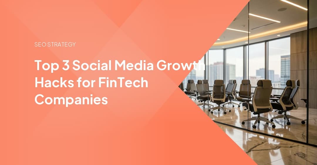 Top 3 Social Media Growth Hacks for FinTech Companies