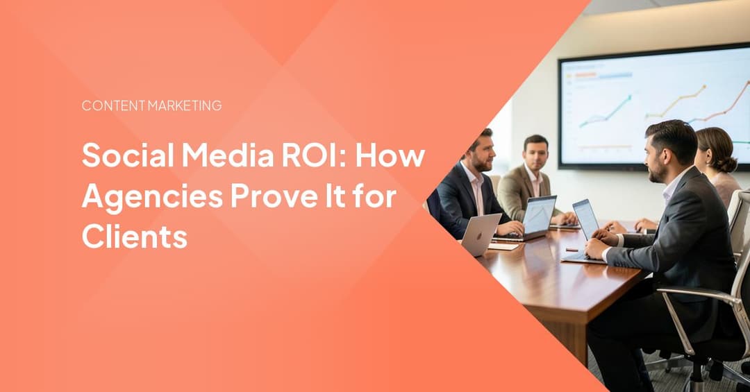 Social Media ROI: How Agencies Prove It for Clients