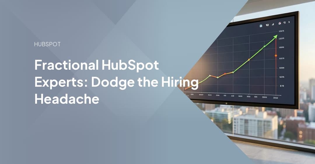 Fractional HubSpot Experts: Dodge the Hiring Headache