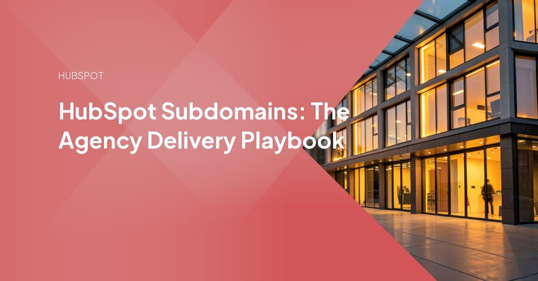 HubSpot Subdomains: The Agency Delivery Playbook