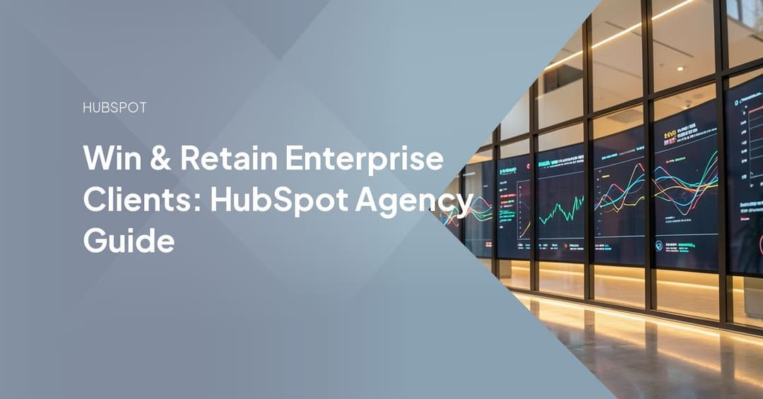 Win & Retain Enterprise Clients: HubSpot Agency Guide