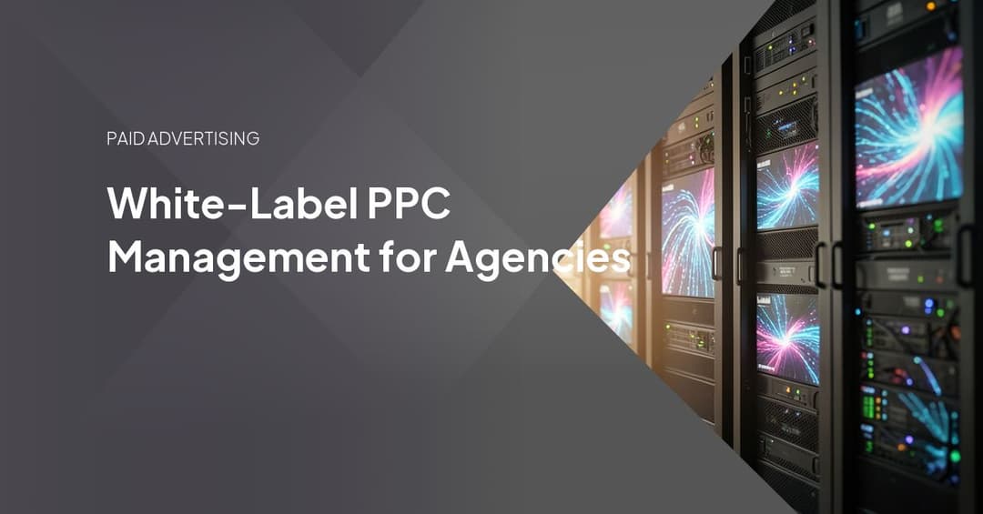 White-Label PPC Management for Agencies: How It Works