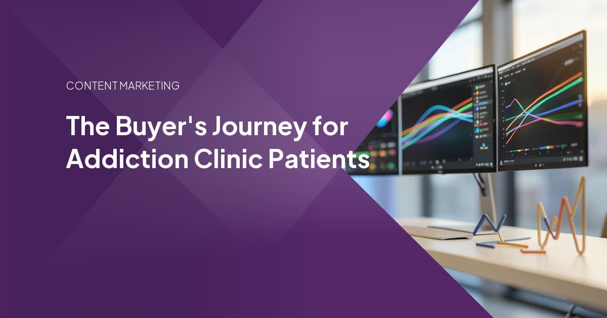 The Buyer's Journey for Addiction Clinic Patients