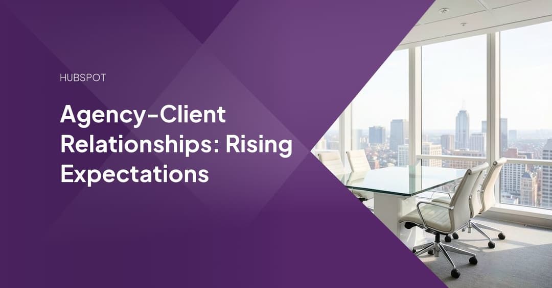 Agency-Client Relationships: Rising Expectations