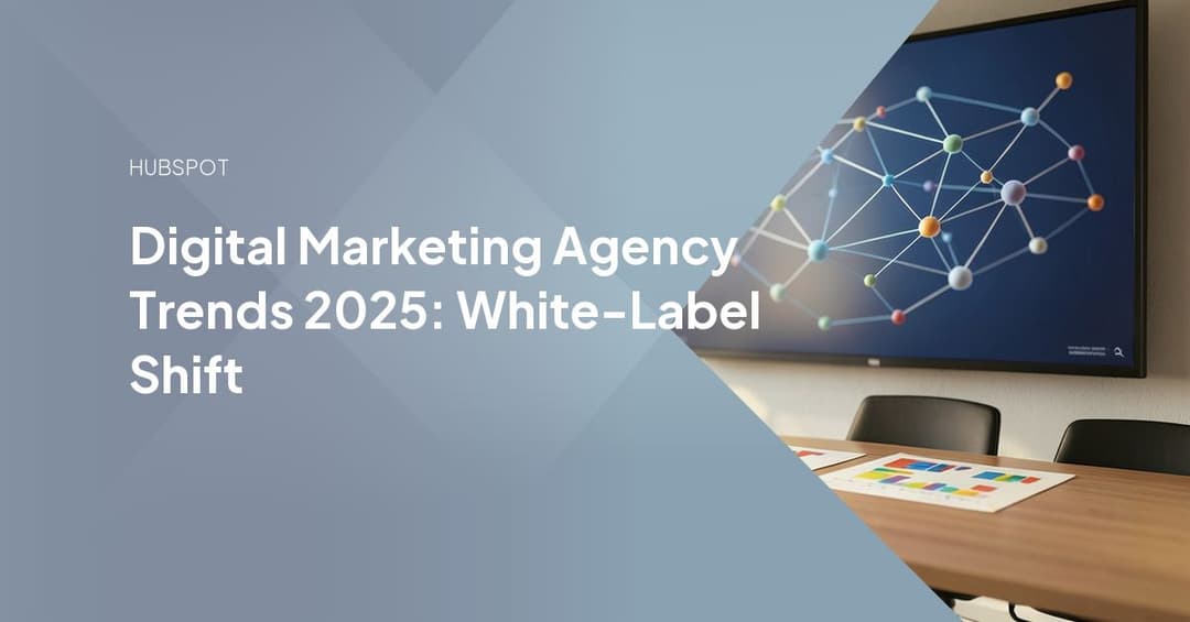 Digital Marketing Agency Trends 2025: White-Label Shift