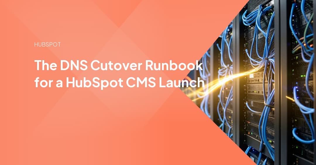 The DNS Cutover Runbook for a HubSpot CMS Launch