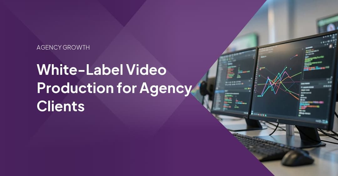 White-Label Video Production for Agency Clients