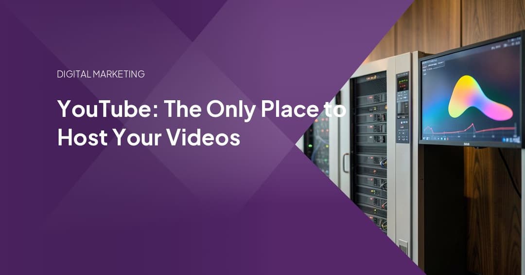 YouTube: The Only Place to Host Your Videos