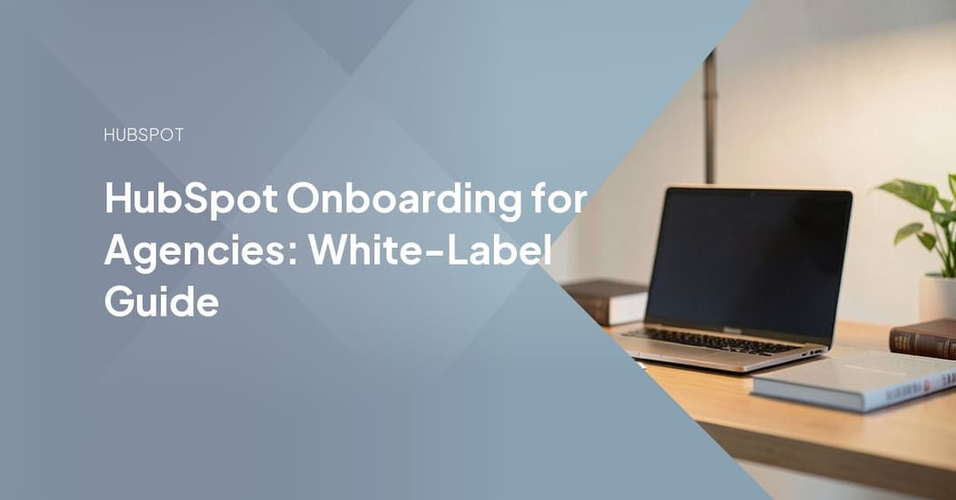 HubSpot Onboarding for Agencies: White-Label Guide