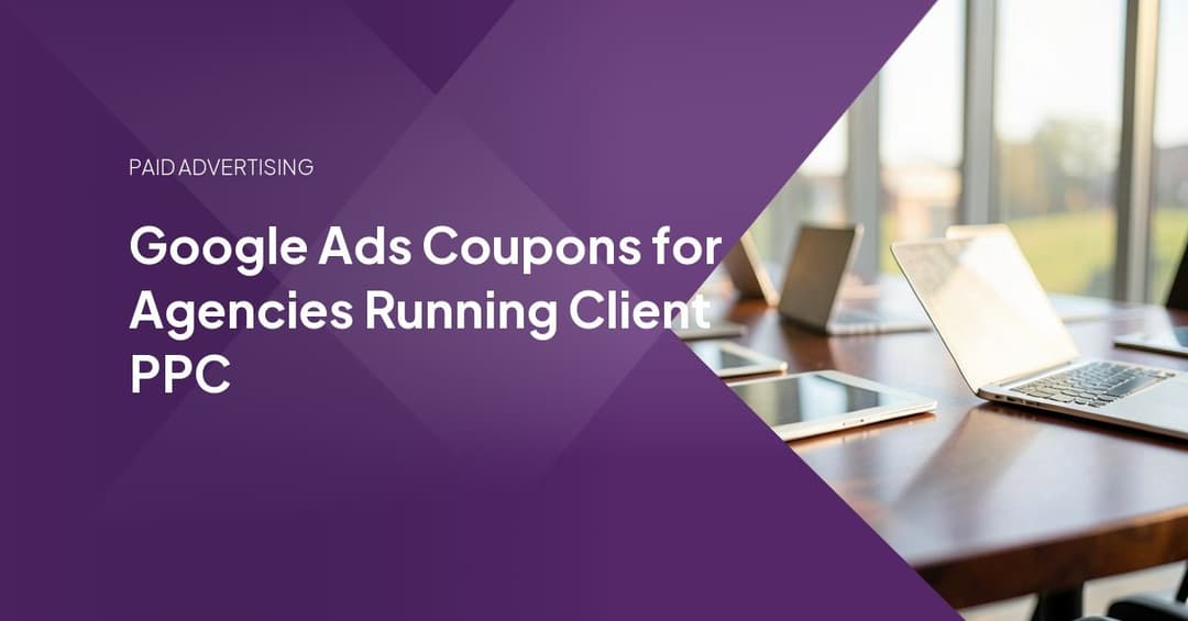 Google Ads Coupons for Agencies Running Client PPC