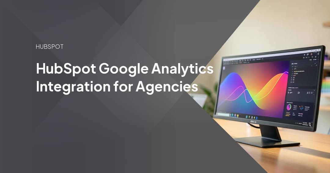 HubSpot Google Analytics Integration for Agencies