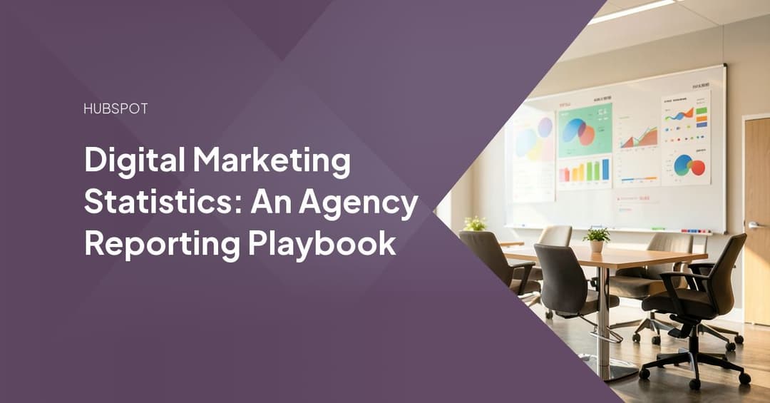 Digital Marketing Statistics: An Agency Reporting Playbook