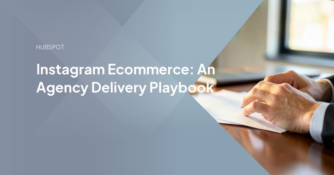 Instagram Ecommerce: An Agency Delivery Playbook