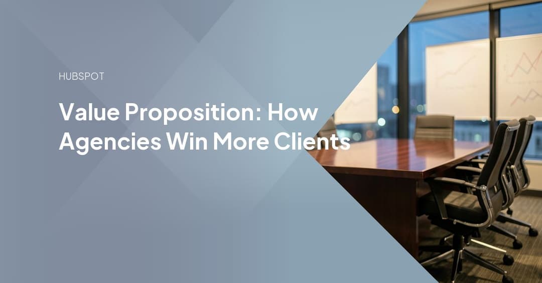 Value Proposition: How Agencies Win More Clients