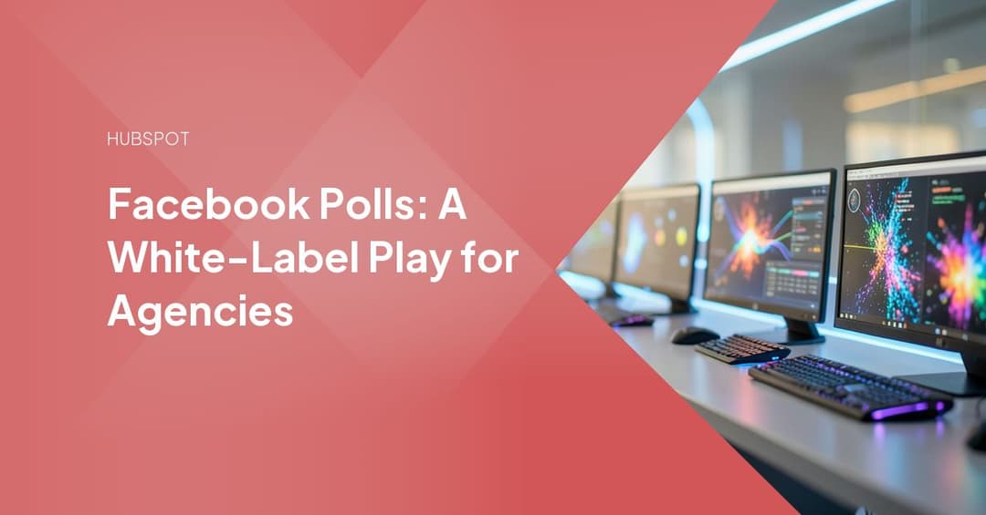 Facebook Polls: A White-Label Play for Agencies