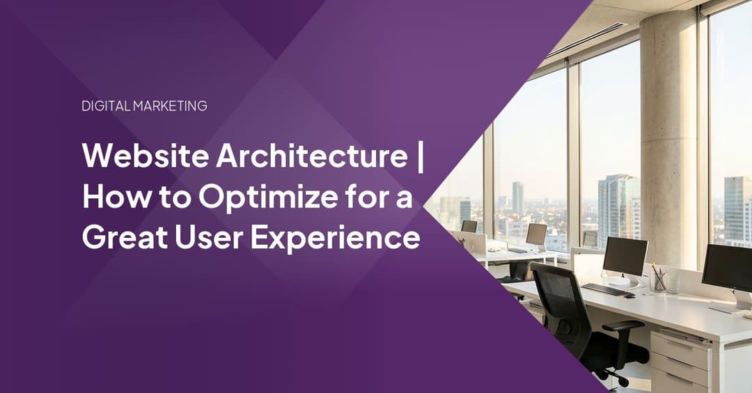 Website Architecture | How to Optimize for a Great User Experience
