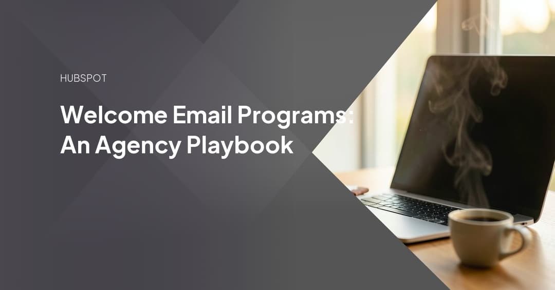 Welcome Email Programs: An Agency Playbook