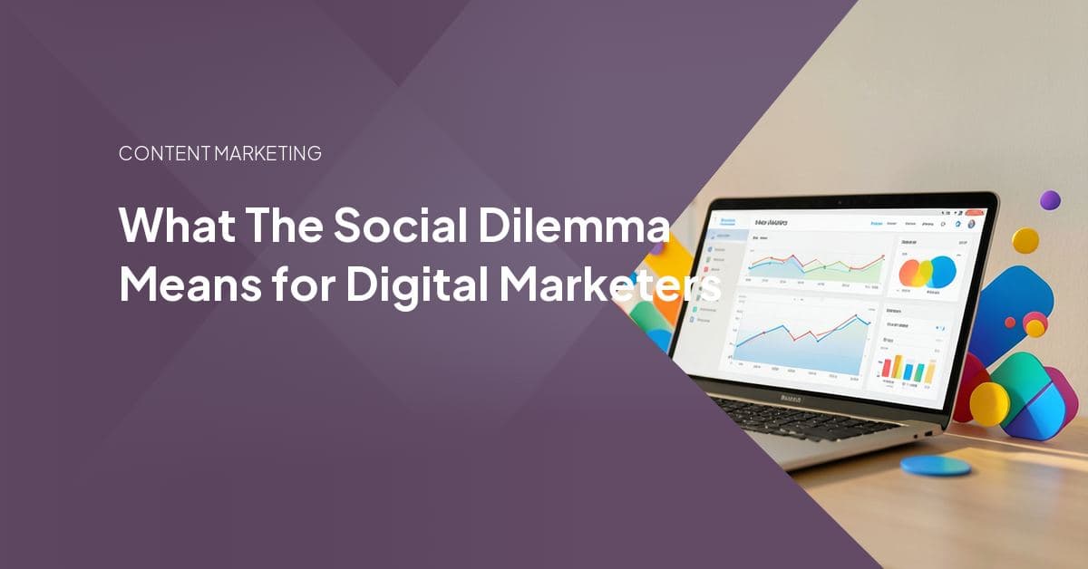 What The Social Dilemma Means for Digital Marketers