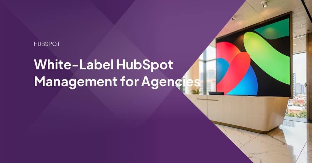 White-Label HubSpot Management for Agencies