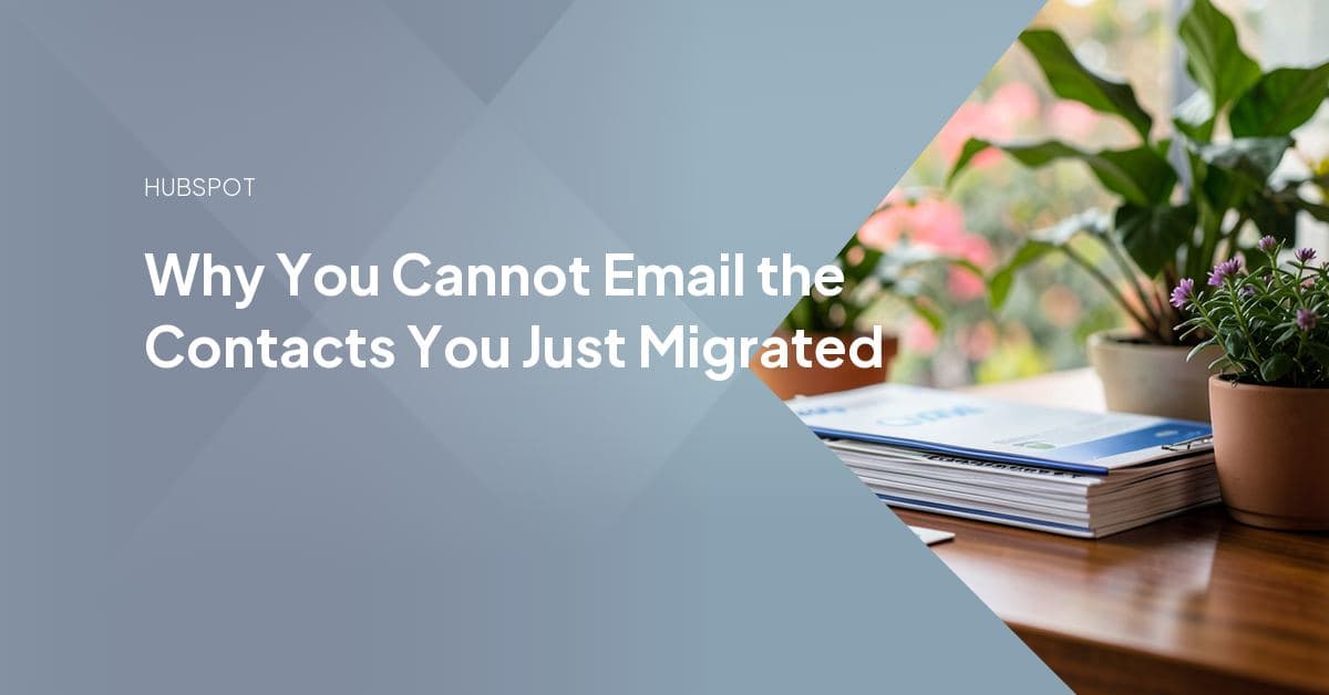 Why You Cannot Email the Contacts You Just Migrated