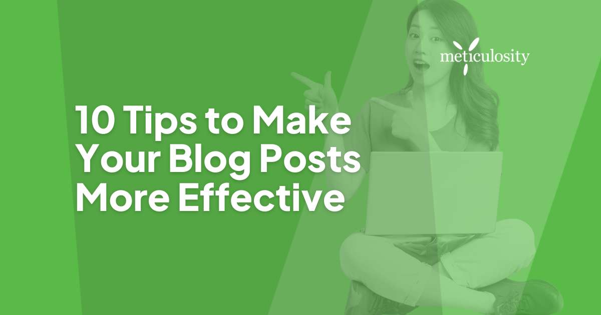 10 Tips to Make Your Blog Posts More Effective
