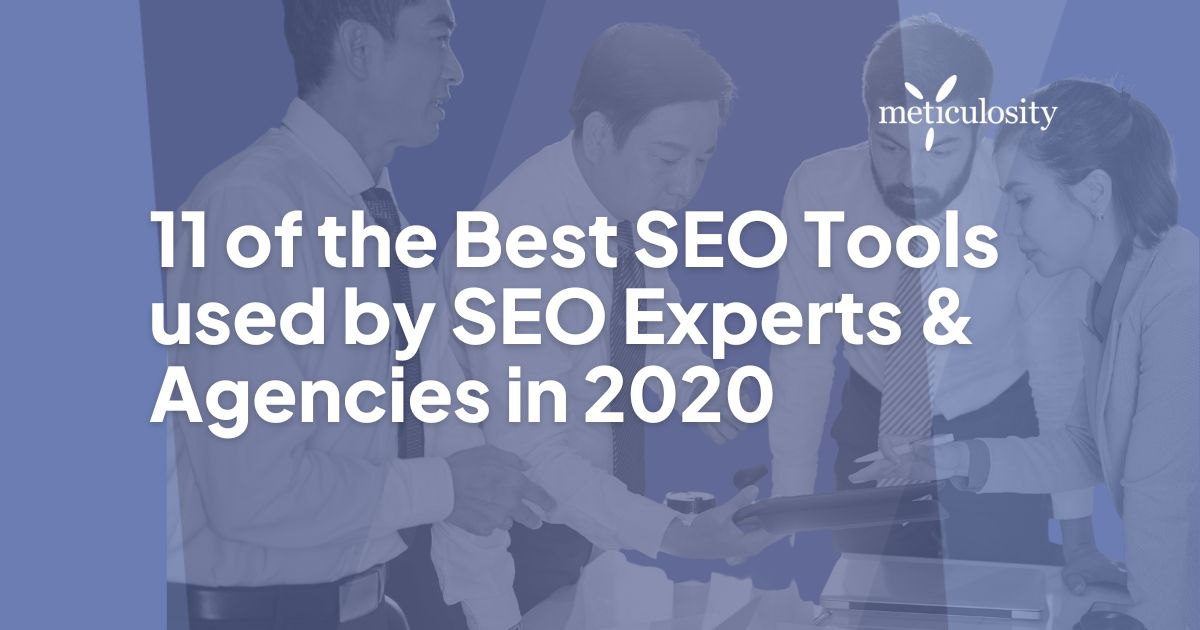 11 of the Best SEO Tools used by SEO Experts & Agencies in 2020