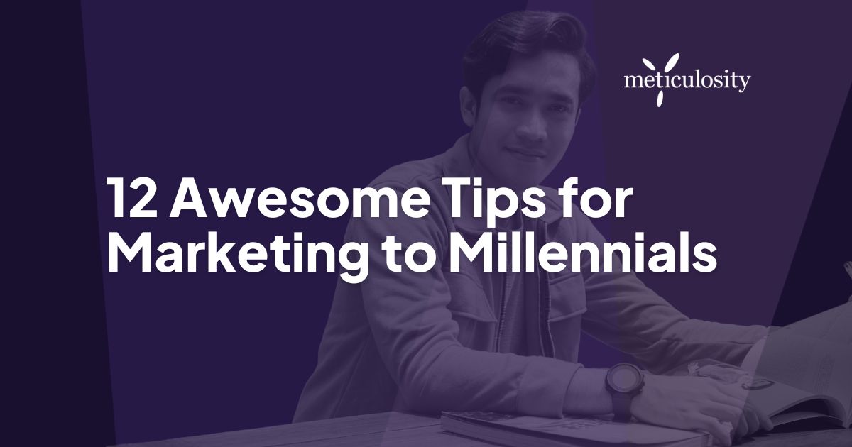 Marketing to Millennials: Learn How with 12 Powerhouse Tips