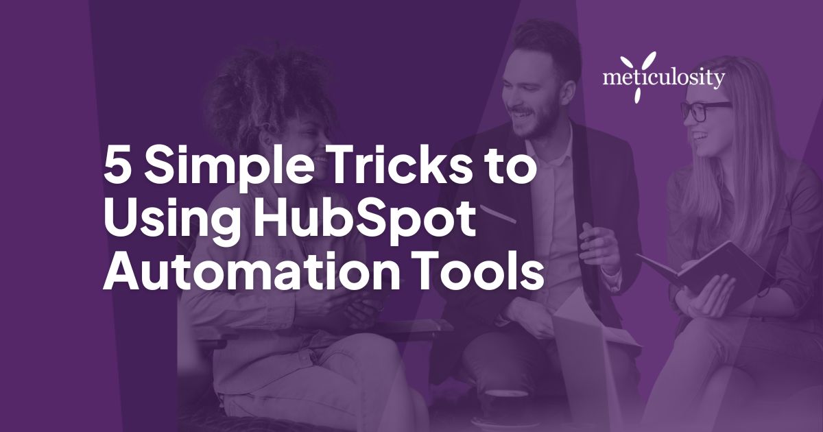 5 Simple Tricks to Using HubSpot Automation Tools