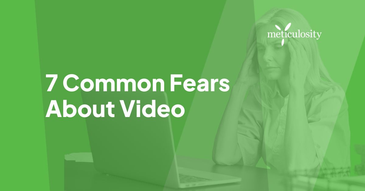 7 Common Fears About Video