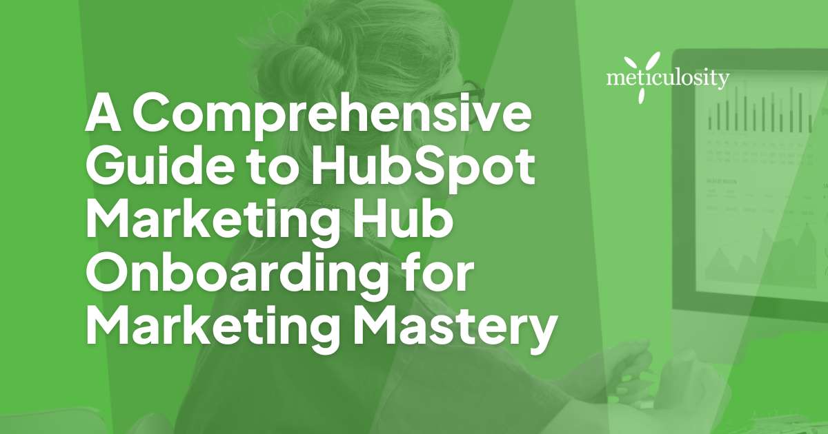 A Comprehensive Guide to HubSpot Marketing Hub Onboarding for Marketing Mastery