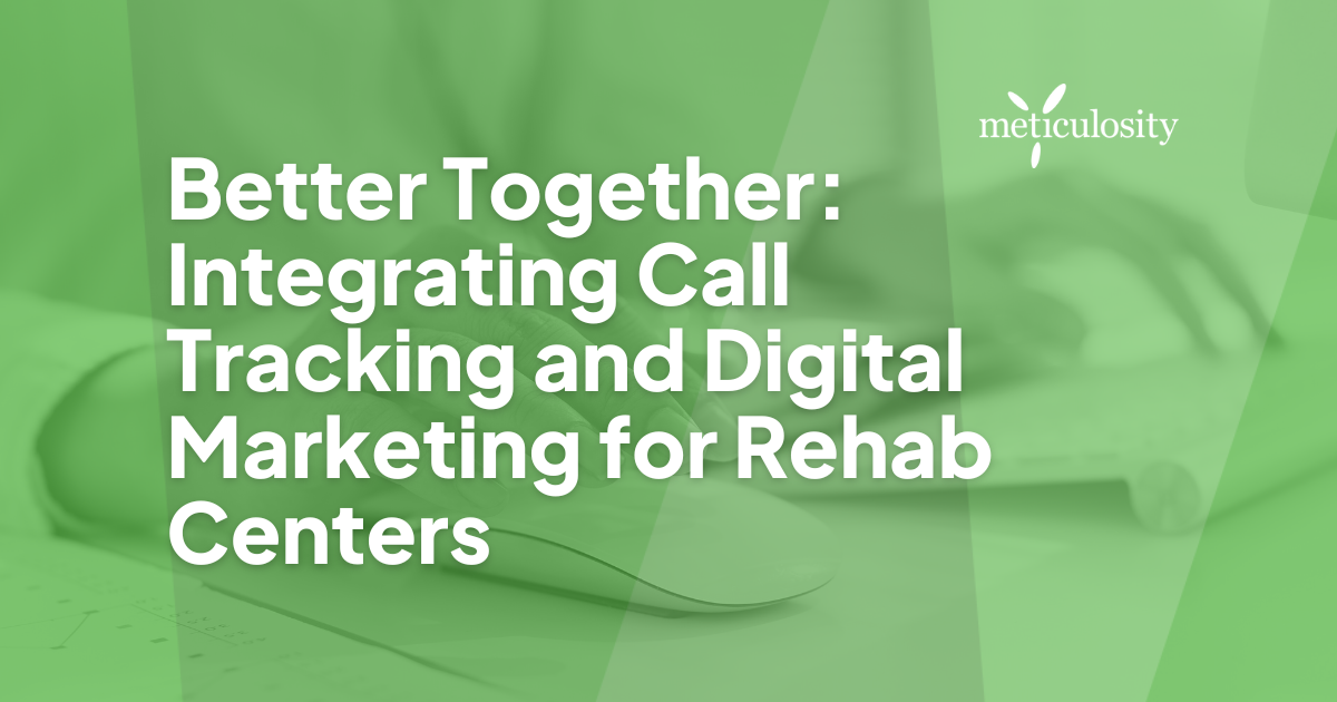 Better Together: Integrating Call Tracking and Digital Marketing for Rehab Centers