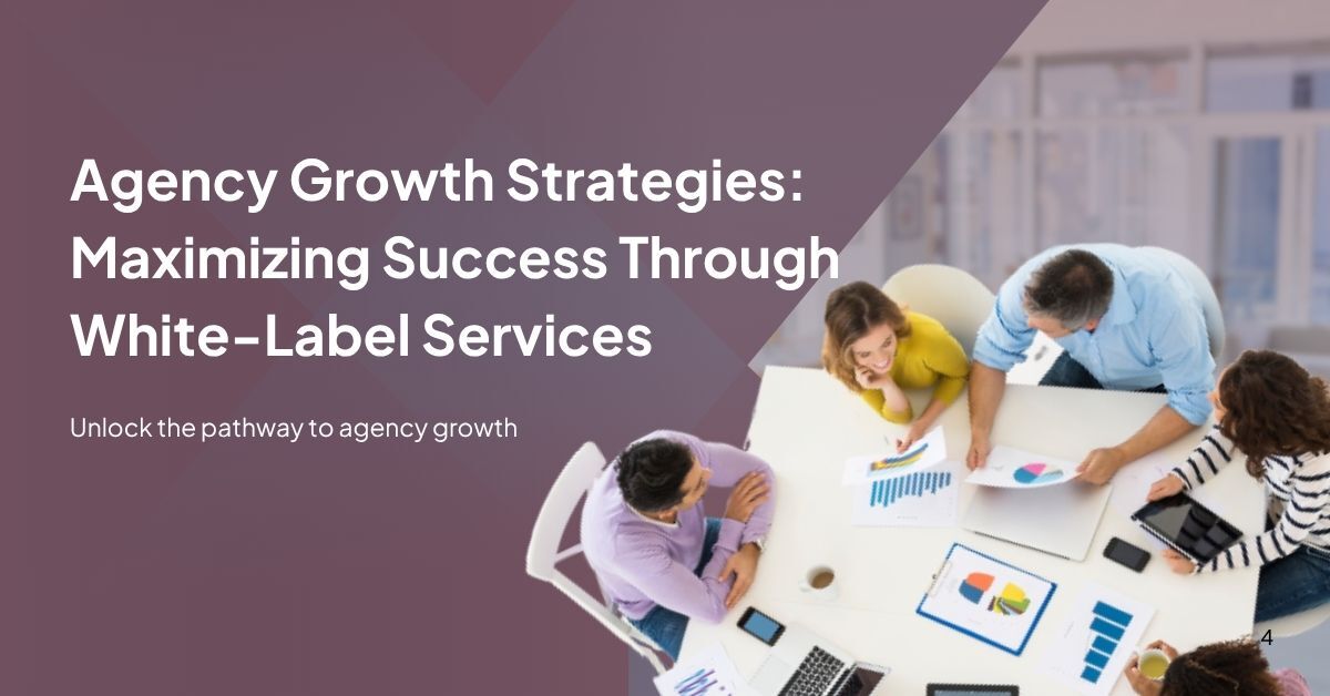Agency Growth Strategies: Maximizing Success Through White-Label Services. Unlock the pathway to agency growth.