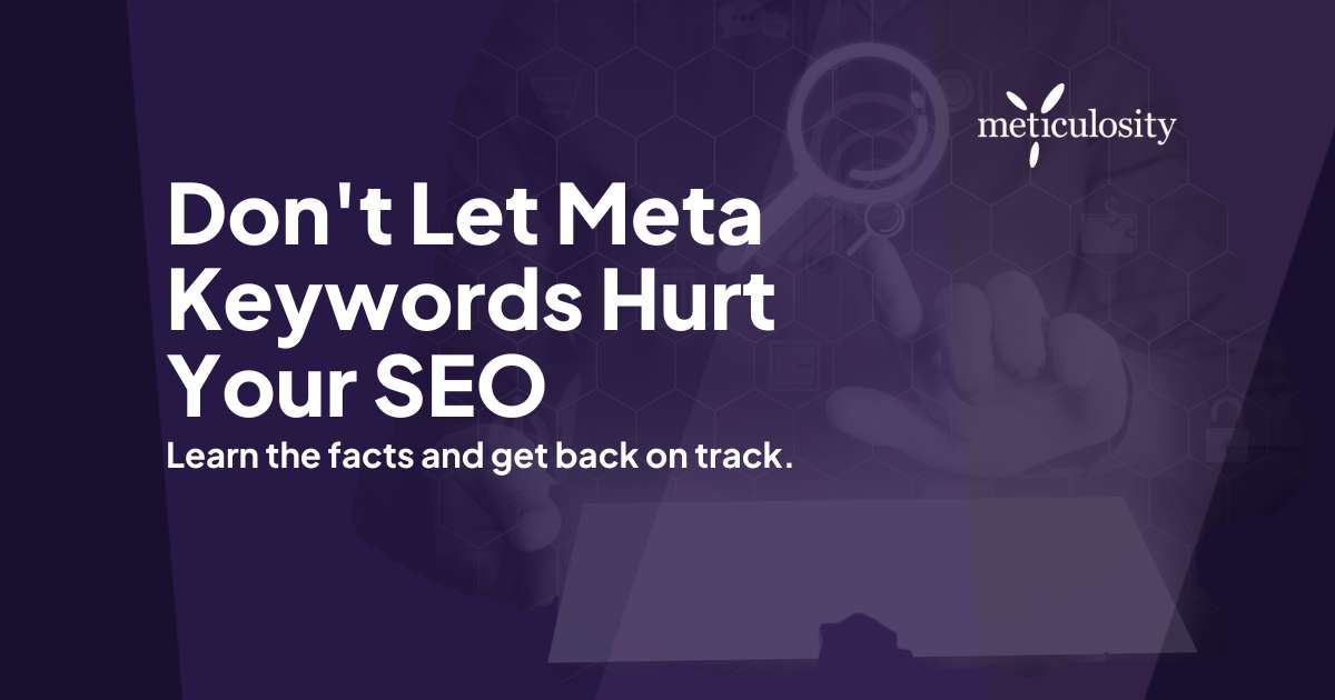 Don't Let Meta Keywords Hurt Your SEO