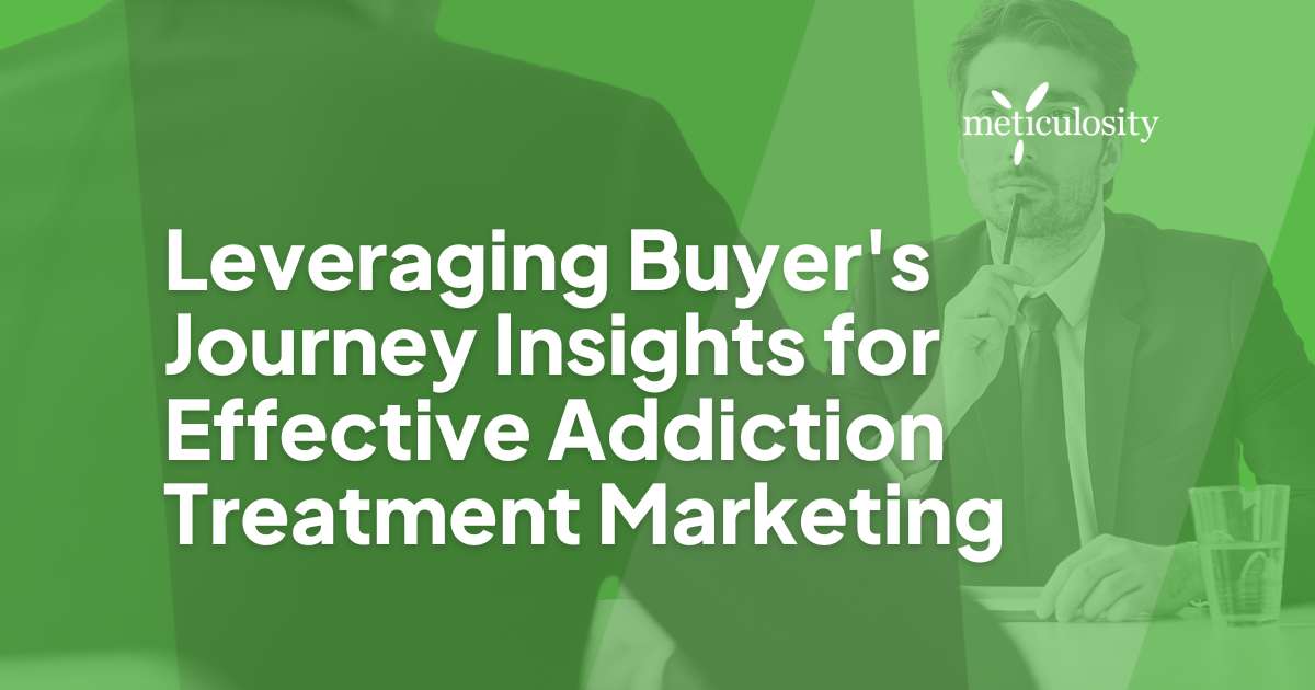 Leveraging Buyer's Journey Insights for Effective Addiction Treatment Marketing