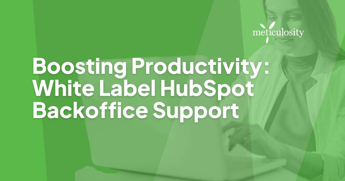 Boosting Productivity: White-Label HubSpot Backoffice Support